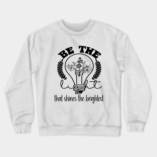 Be the Light That Shines the Brightest Crewneck Sweatshirt